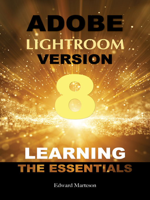 Title details for Adobe Lightroom Version Learning the Essentials by Edward Marteson - Available